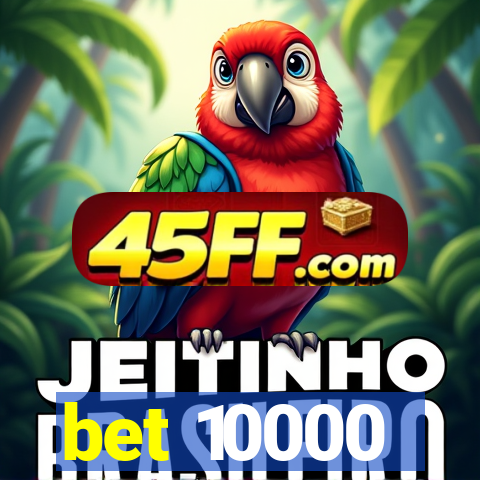 bet 10000